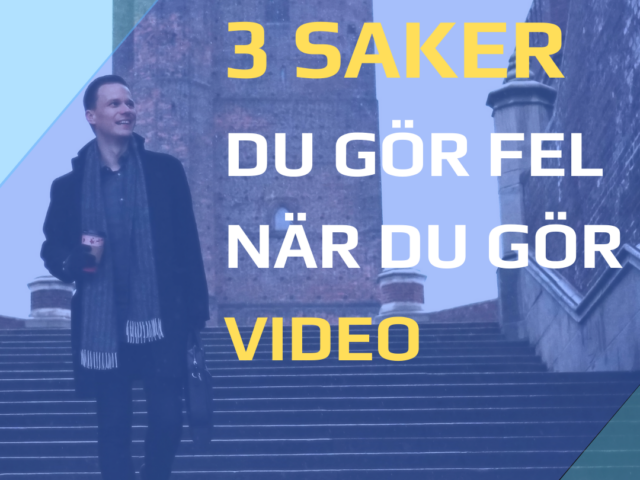 3 saker du gör fel med video